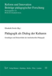 Pädagogik als Dialog der Kulturen : Grundlagen und Diskursfelder der interkulturellen Pädagogik (Reform und Innovation Bd.11) （2009. 264 S. 21 cm）