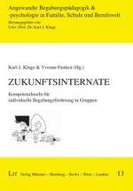 ZukunftsInternate : Kompetenzinseln für individuelle Begabungsförderung in Gruppen (Angewandte Begabungspädagogik & -psychologie in Familie, Schule und Berufswelt Bd.13) （2009. 376 S. 21 cm）