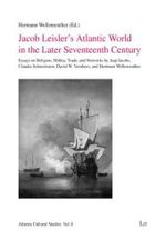 Jacob Leisler's Atlantic World in the Later Seventeenth Century : Essays on Religion, Militia, Trade, and Networks (Atlantic Cultural Studies Vol.8) （2009. 194 S. 220 mm）