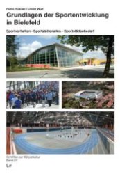 Grundlagen der Sportentwicklung in Bielefeld : Sportverhalten - Sportstättenatlas - Sportstättenbedarf (Schriften zur Körperkultur .57) （1., Aufl. 2009. 224 S. 297 mm）