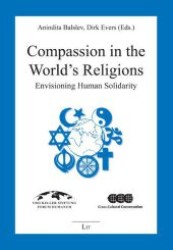 Compassion in the World's Religions : Envisioning Human Solidarity (Religionswissenschaft: Forschung und Wissenschaft .8) （1., Aufl. 2009. 192 S. 235 mm）