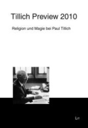 Tillich Preview 2010 : Religion und Magie bei Paul Tillich. Im Auftrag der Deutschen Paul Tillich-Gesellschaft (Tillich Preview .3) （1., Aufl. 2010. 112 S. 210 mm）