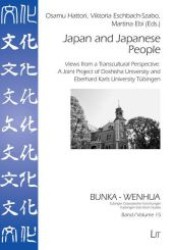 Japan and Japanese People : Views from a Transcultural Perspective. A Joint Project of Doshisha University and Eberhard Karls University Tübingen (BUNKA - WENHUA. Tübinger Ostasiatische Forschungen. Tuebingen East Asian Studies 19) （1., Aufl. 2010. 168 S. 210 mm）