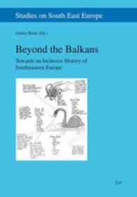 Beyond the Balkans : Towards an Inclusive History of Southeastern Europe (Studies on South East Europe .10) （2013. 504 S. 23.5 cm）