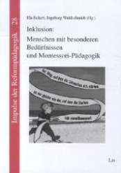 Inklusion: Menschen mit besonderen Bedürfnissen und Montessori-Pädagogik (Impulse der Reformpädagogik Bd.28) （2010. 362 S. 21 cm）