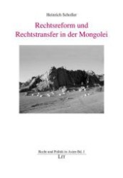 Rechtsreform und Rechtstransfer in der Mongolei (Recht und Politik in Asien .1) （1., Aufl. 2010. 144 S. 210 mm）