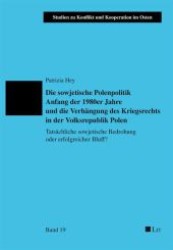 Die sowjetische Polenpolitik Anfang der 1980er Jahre und die Verhängung des Kriegsrechts in der Volksrepublik Polen : Tatsächliche sowjetische Bedrohung oder erfolgreicher Bluff? (Studien zu Konflikt und Kooperation im Osten .19) （1., Aufl. 2010. 527 S. 210 mm）