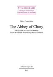 The Abbey of Cluny : A Collection of Essays to Mark the Eleven-Hundredth Anniversary of its Foundation (Vita regularis - Ordnungen und Deutungen religiosen Lebens im Mittelalter. Abhandlungen 43) （2010. 584 p. w. figs. 235 mm）