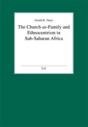 The Church-as-Family and Ethnocentrism in Sub-Saharan Africa (Tübinger Perspektiven zur Pastoraltheologie und Religionspädagogik .38) （1., Aufl. 2010. 520 S. 235 mm）