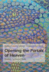 Opening the Portals of Heaven : Brazilian Ayahuasca Music (Estudos Brasileiros/Brazilian Studies .4) （1., Aufl. 2010. 304 S. 230 mm）
