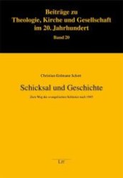 Schicksal und Geschichte : Zum Weg der evangelischen Schlesier nach 1945 (Beiträge zu Theologie, Kirche und Gesellschaft im 20. Jahrhundert Bd.20) （2010. 280 S. 235 mm）