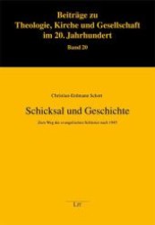 Schicksal und Geschichte : Zum Weg der evangelischen Schlesier nach 1945 (Beiträge zu Theologie, Kirche und Gesellschaft im 20. Jahrhundert Bd.20) （2010. 280 S. 235 mm）