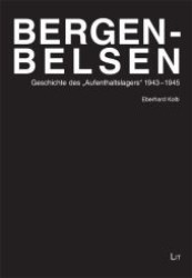 Bergen-Belsen : Geschichte des "Aufenthaltslagers" 1943-1945 (Geschichte des Holocaust/History of the Holocaust 6) （2011. 344 S. 235 mm）