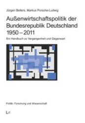 Außenwirtschaftspolitik der Bundesrepublik Deutschland 1950 - 2011 : Ein Handbuch zu Vergangenheit und Gegenwart (Politik: Forschung und Wissenschaft Bd.32) （2011. 720 S. 21 cm）