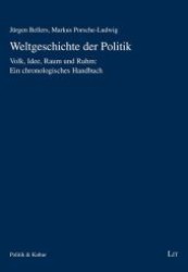 Weltgeschichte der Politik : Volk, Idee, Raum und Ruhm: Ein chronologisches Handbuch (Politik und Kultur .9) （1., Aufl. 2011. 280 S. 210 mm）
