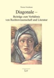 Diagonale - Beiträge zum Verhältnis von Rechtswissenschaft und Literatur (Humaniora .2) （1., Aufl. 2011. 312 S. 235 mm）