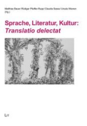 Sprache, Literatur, Kultur: Translatio delectat : Festschrift für Lothar Cerny zum 65. Geburtstag (Sprache: Forschung und Wissenschaft .2) （2012. 552 S. 21 cm）