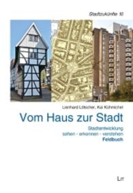Vom Haus zur Stadt : Stadtentwicklung sehen - erkennen - verstehen. Feldbuch (Schriften des Arbeitskreises Stadtzukünfte der Deutschen Gesellschaft für Geographie Bd.10) （2016. 78 S. 23,5 cm）