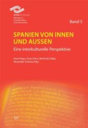 Spanien von innen und außen : Eine interkulturelle Perspektive (SIETAR Deutschland - Beiträge zur interkulturellen Zusammenarbeit 5) （2011. 215 S. 210 mm）