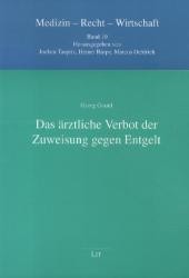 Das &auml;rztliche Verbot der Zuweisung gegen Entgelt (Medizin - Recht - Wirtschaft Bd.10) （1. Aufl. 2012. 304 S. 235 mm）