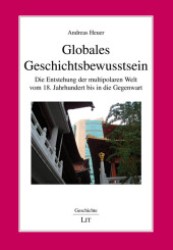 Globales Geschichtsbewusstsein : Die Entstehung der multipolaren Welt vom 18. Jahrhundert bis in die Gegenwart (Geschichte Bd.105) （1. Aufl. 2012. 200 S. 210 mm）