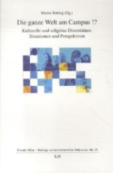 Die ganze Welt am Campus !? : Kulturelle und religiöse Diversitäten: Situationen und Perspektiven (Fremde Nähe .25) （1., Aufl. 2012. 184 S. Abb. 235 mm）