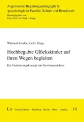 Hochbegabte Glückskinder auf ihren Wegen begleiten : Ein Veränderungskonzept mit Gewinnaussichten (Angewandte Begabungspädagogik & -psychologie in Familie, Schule und Berufswelt Bd.14) （2012. 424 S. 21 cm）