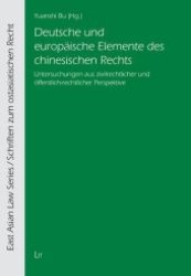 Deutsche und europäische Elemente des chinesischen Rechts : Untersuchungen aus zivilrechtlicher und öffentlich-rechtlicher Perspektive (Schriften zum ostasiatischen Recht Bd.1) （1., Aufl. 2012. 184 S. 240 mm）