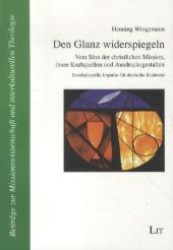 Den Glanz widerspiegeln (Beiträge zur Missionswissenschaft / Interkulturellen Theologie -  Contributions to Mission Studies / In) （2., erw. Aufl. 2012. 224 S. 210 mm）