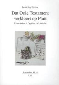 Dat Oole Testament verkloort op Platt : Plattdüütsch Opsätz in Utwohl (Bibelstudien .10) （1., Aufl. 2012. 272 S. 210 mm）