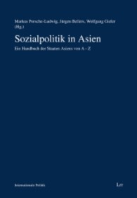 Sozialpolitik in Asien : Ein Handbuch der Staaten Asiens von A-Z (Internationale Politik Bd.10) （2013. 256 S. 23.5 cm）