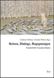 Reisen, Dialoge, Begegnungen : Festschrift für Franziska Ehmcke (Kulturwissenschaft .37) （1., Aufl. 2012. 224 S. Abb. 210 mm）