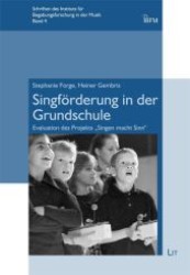 Singförderung in der Grundschule : Evaluation des Projekts "Singen macht Sinn" (Schriften des Instituts für Begabungsforschung in der Musik (IBFM) Bd.4) （2012. 240 S. 21 cm）