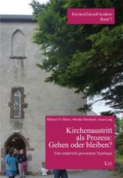 Kirchenaustritt als Prozess: Gehen oder bleiben? : Eine empirisch gewonnene Typologie (KirchenZukunft konkret Bd.7) （2012. 224 S. 21,0 cm）
