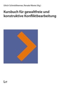 Kursbuch für gewaltfreie und konstruktive Konfliktbearbeitung : Im Auftrag des Pfarramts für Friedensarbeit der Evangelischen Landeskirche in Württemberg (Arbeitsbücher für Schule und Bildungsarbeit Bd.11) （2013. 152 S. 30 cm）
