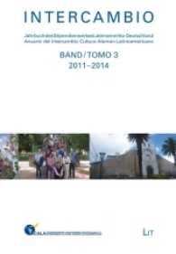 Intercambio : Jahrbuch des Stipendienwerks Lateinamerika-Deutschland. Anuario del Intercambio Cultural Alemán-Latinoamericano. 2011-2014 (Jahrbuch des Stipendienwerks Lateinamerika-Deutschland Bd.3) （2016. 330 S. 21.0 cm）