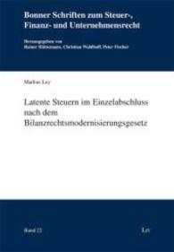 Latente Steuern im Einzelabschluss nach dem Bilanzrechtsmodernisierungsgesetz (Bonner Schriften zum Steuer-, Finanz- und Unternehmensrecht 22) （2013. 416 S. 23.5 cm）