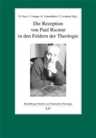 Die Rezeption von Paul Ricoeur in den Feldern der Theologie (Heidelberger Studien zur Praktischen Theologie Bd.18) （2013. 184 S. 23,5 cm）