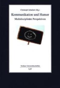 Kommunikation und Humor : Multidisziplinäre Perspektiven (Vechtaer Universitätsschriften Bd.31) （2014. 176 S. 23.5 cm）