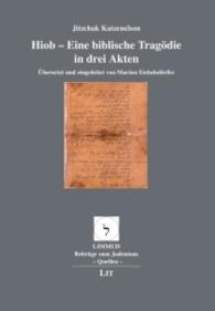 Hiob - Eine biblische Tragödie in drei Akten (Limmud - Beiträge zum Judentum, Quellen Bd.1) （2016. 288 S. 21 cm）