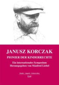 Janusz Korczak - Pionier der Kinderrechte (Kinder - Jugend - Lebenswelten. Transnationale und interkulturelle Studien Bd.10) （2013. 224 S. 21 cm）