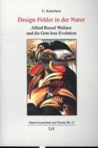 Design-Fehler in der Natur : Alfred Russel Wallace und die Gott-lose Evolution (Science and Religion, Naturwissenschaft und Glaube Bd.12) （2013. 384 S. 21 cm）