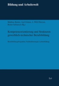 Kompetenzorientierung und Strukturen gewerblich-technischer Berufsbildung : Berufsbildungsbiografien, Fachkräftemangel, Lehrerbildung (Bildung und Arbeitswelt Bd.26) （2013. 600 S. 22 cm）