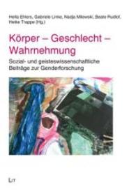 Körper - Geschlecht - Wahrnehmung : Sozial- und geisteswissenschaftliche Beiträge zur Genderforschung (Gender-Diskussion Bd.19) （2013. 272 S. 21 cm）