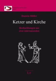 Ketzer und Kirche : Beobachtungen aus zwei Jahrtausenden (Christentum und Dissidenz Bd.1) （2014. 392 S. 21 cm）