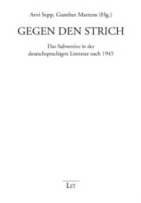 Gegen den Strich : Das Subversive in der deutschsprachigen Literatur nach 1945 (Literatur: Forschung und Wissenschaft .26) （2017. 312 S. 23.5 cm）