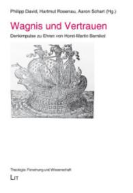 Wagnis und Vertrauen : Denkimpulse zu Ehren von Horst-Martin Barnikol (Theologie: Forschung und Wissenschaft 37) （2014. 384 S. 23.5 cm）