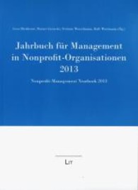 Jahrbuch für Management in Nonprofit-Organisationen 2013 : Nonprofit Management Yearbook 2013 (Jahrbuch für Management in Nonprofit-Organisationen. Nonprofit Management Yearbook Bd.2) （2013. 232 S. 22 cm）