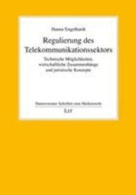 Regulierung des Telekommunikationssektors : Technische Möglichkeiten, wirtschaftliche Zusammenhänge und juristische Konzepte (Hannoveraner Schriften zum Medienrecht Bd.8) （2013. 328 S. 21 cm）