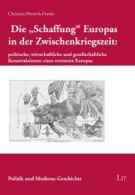 Die "Schaffung" Europas in der Zwischenkriegszeit: politische, wirtschaftliche und gesellschaftliche Konstruktionen eine (Politik und Moderne Geschichte .19) （2014. 232 S. 21 cm）